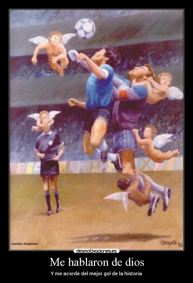 Me hablaron de dios - Y me acorde del mejor gol de la historia