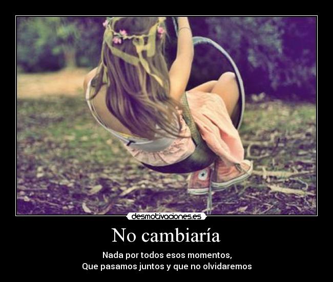 No cambiaría - 