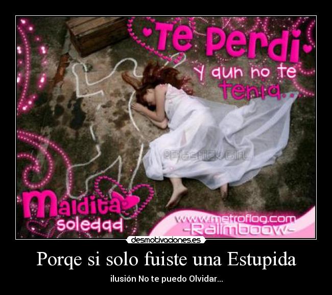 Porqe si solo fuiste una Estupida - ilusión No te puedo Olvidar...
