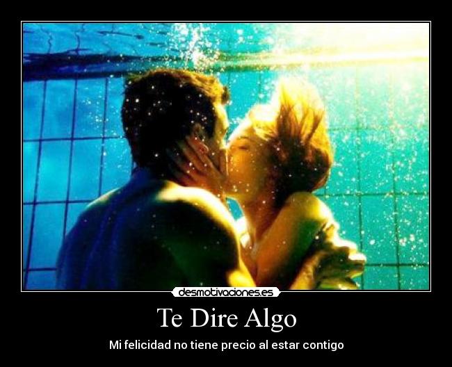 Te Dire Algo - Mi felicidad no tiene precio al estar contigo