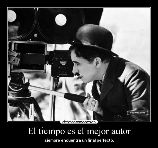 El tiempo es el mejor autor - siempre encuentra un final perfecto.