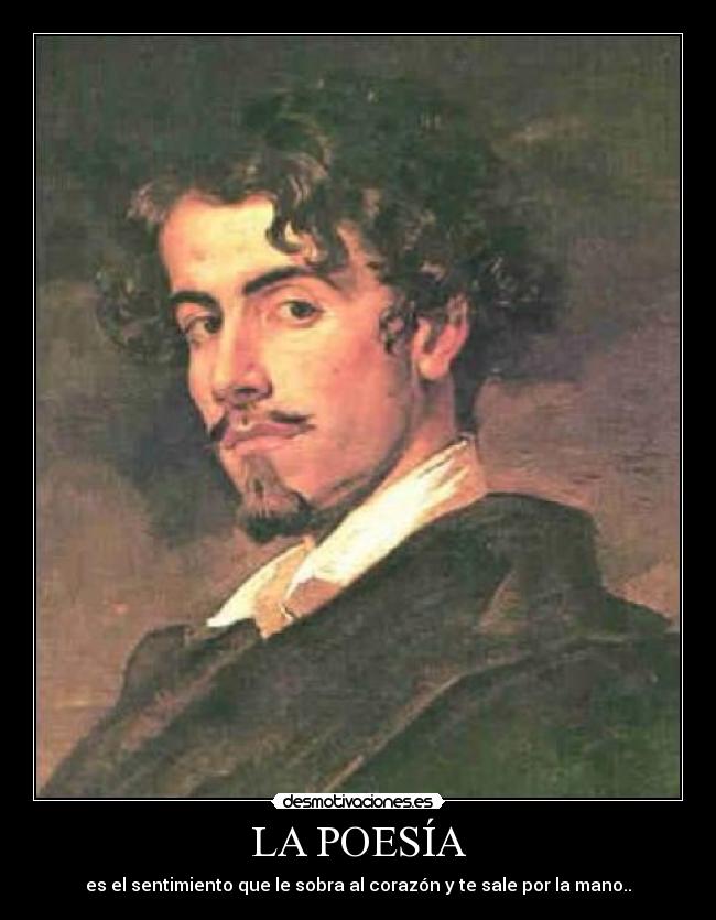 LA POESÍA - es el sentimiento que le sobra al corazón y te sale por la mano..