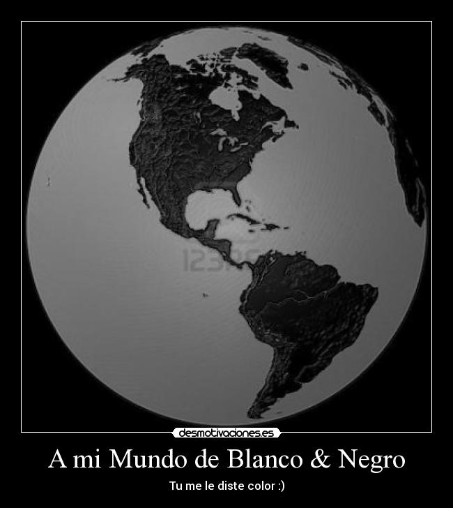 carteles mundo blanco negro desmotivaciones