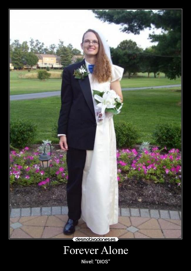 Forever Alone - Nivel: DIOS