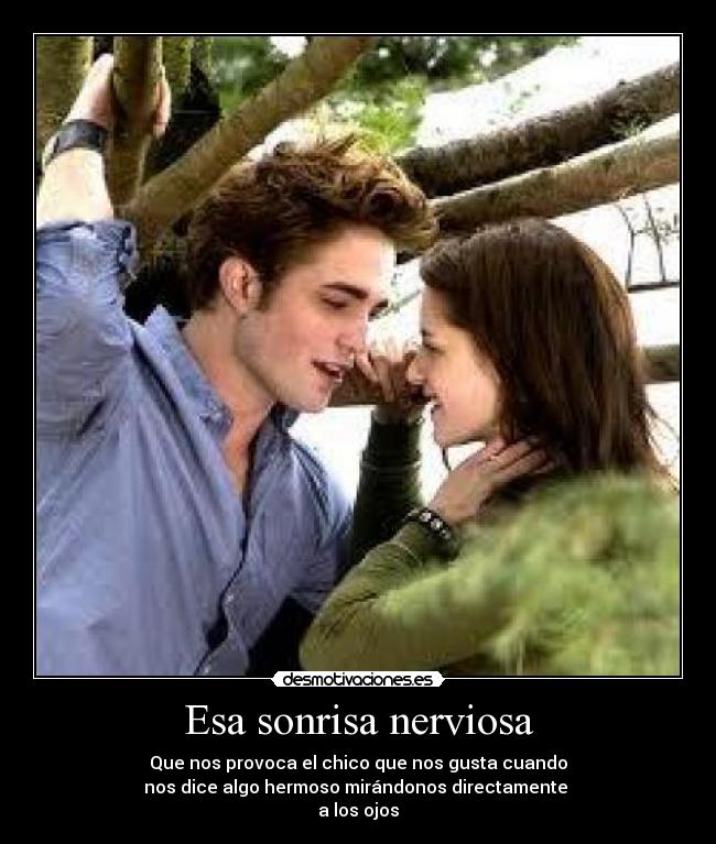 Esa sonrisa nerviosa - Que nos provoca el chico que nos gusta cuando
nos dice algo hermoso mirándonos directamente
a los ojos♥