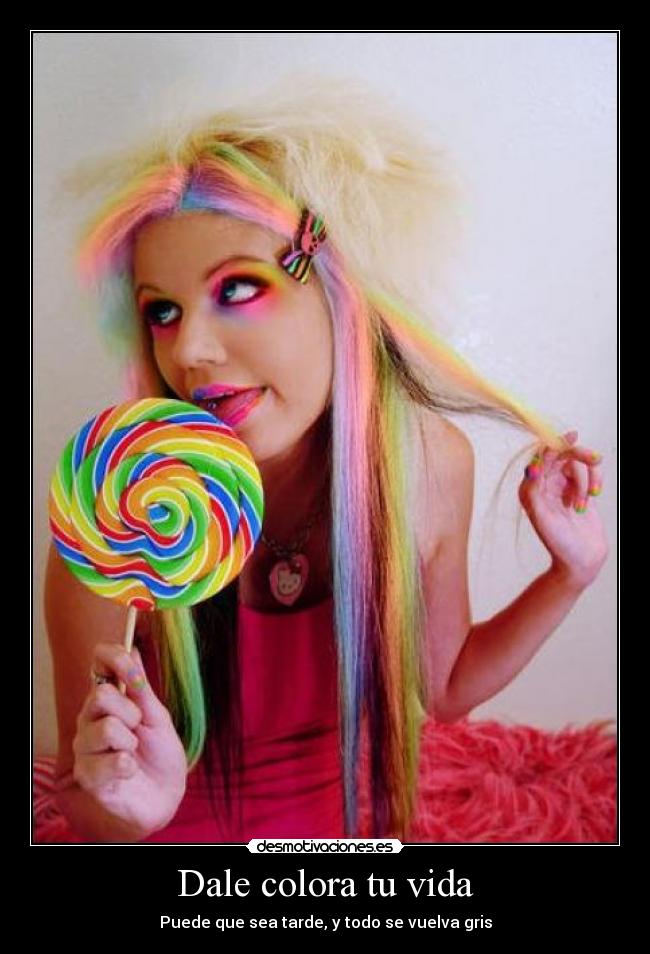 Dale colora tu vida - Puede que sea tarde, y todo se vuelva gris
