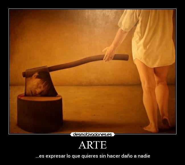 ARTE - ...es expresar lo que quieres sin hacer daño a nadie