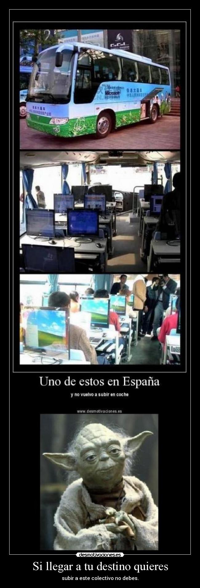 Si llegar a tu destino quieres - subir a este colectivo no debes.