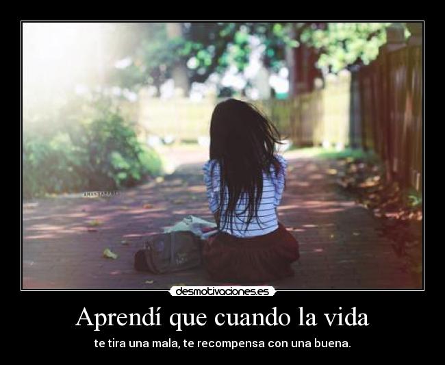 Aprendí que cuando la vida -