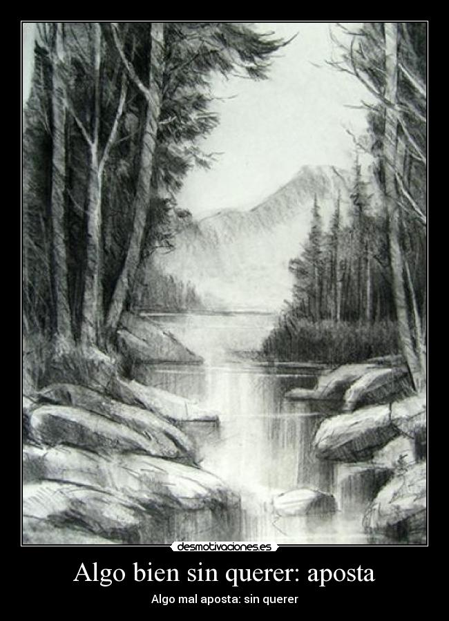 Algo bien sin querer: aposta - Algo mal aposta: sin querer
