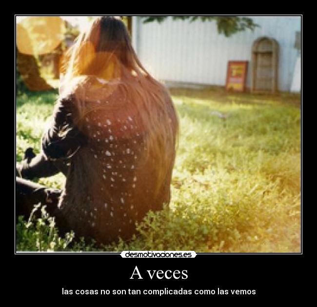 A veces - las cosas no son tan complicadas como las vemos