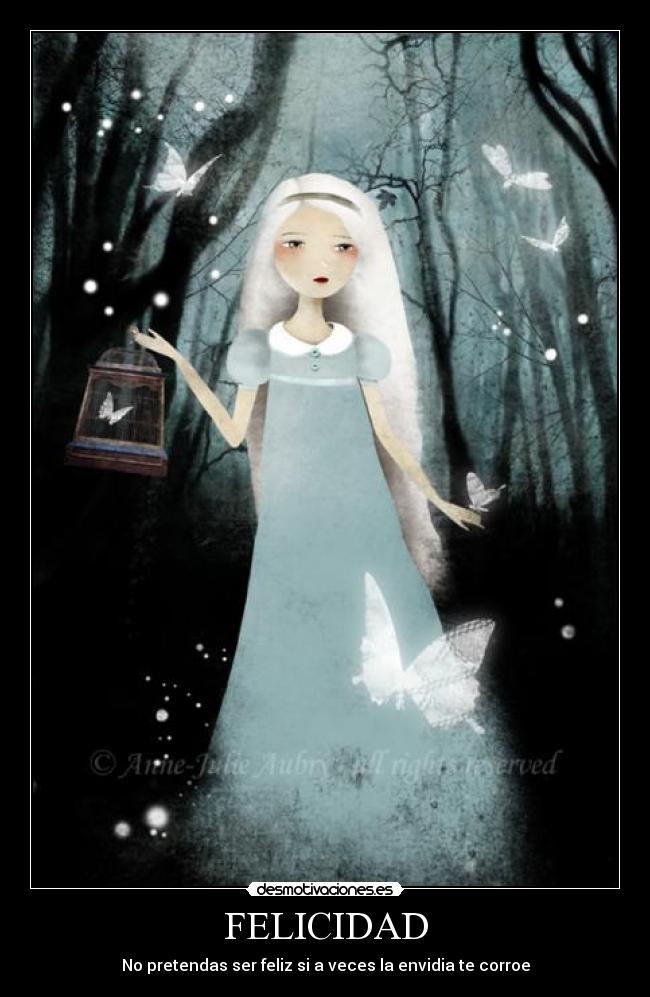 FELICIDAD - No pretendas ser feliz si a veces la envidia te corroe