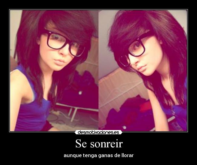 Se sonreir - aunque tenga ganas de llorar