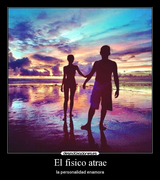 El fisico atrae -