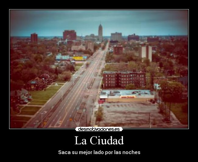 La Ciudad - Saca su mejor lado por las noches