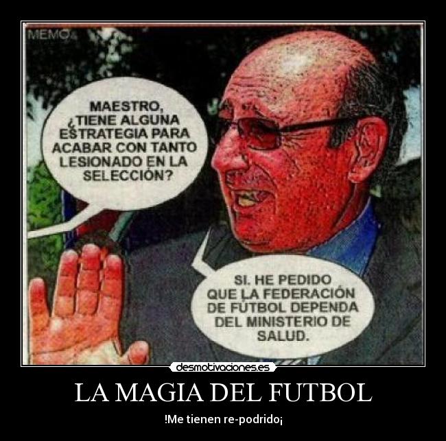 LA MAGIA DEL FUTBOL - !Me tienen re-podrido¡