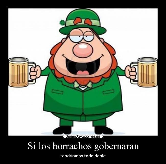 Si los borrachos gobernaran - 