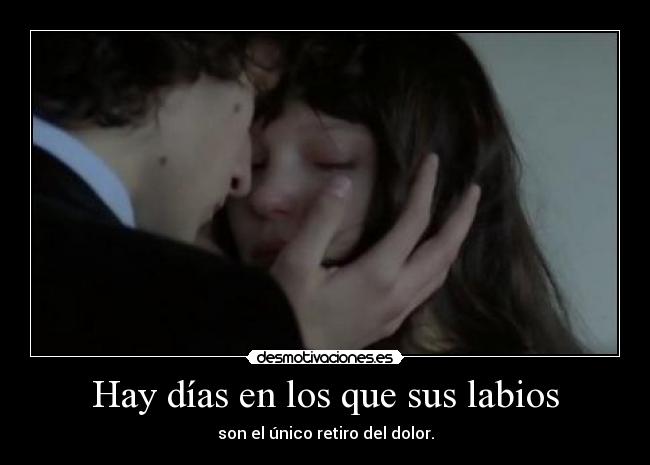 Hay días en los que sus labios -