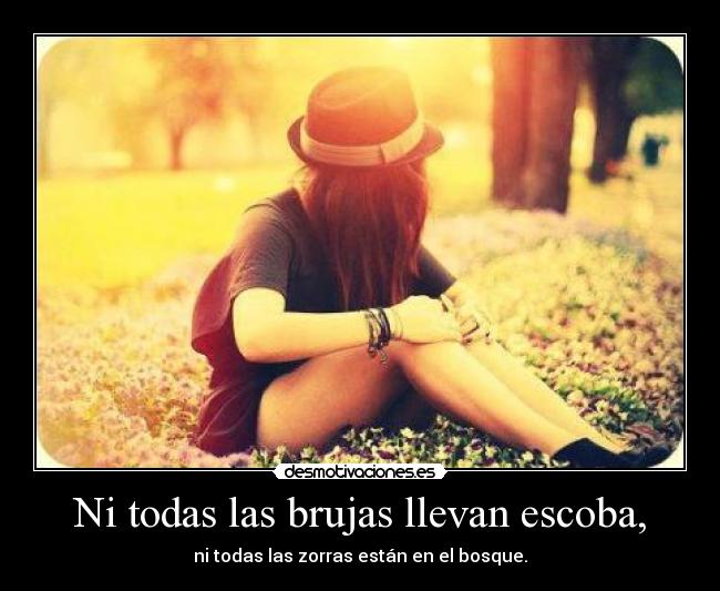 Ni todas las brujas llevan escoba, - 