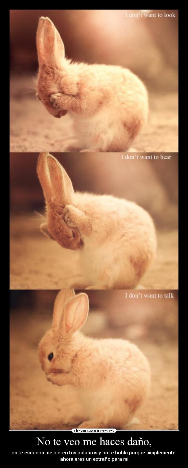 No te veo me haces daño, -