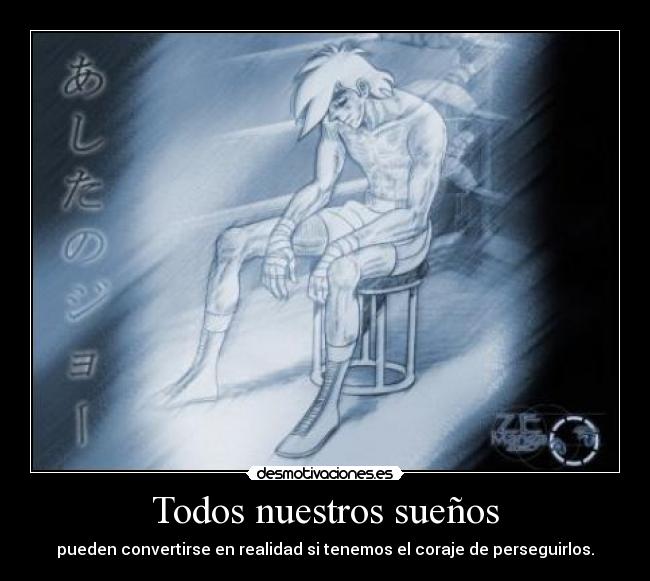 Todos nuestros sueños - pueden convertirse en realidad si tenemos el coraje de perseguirlos.