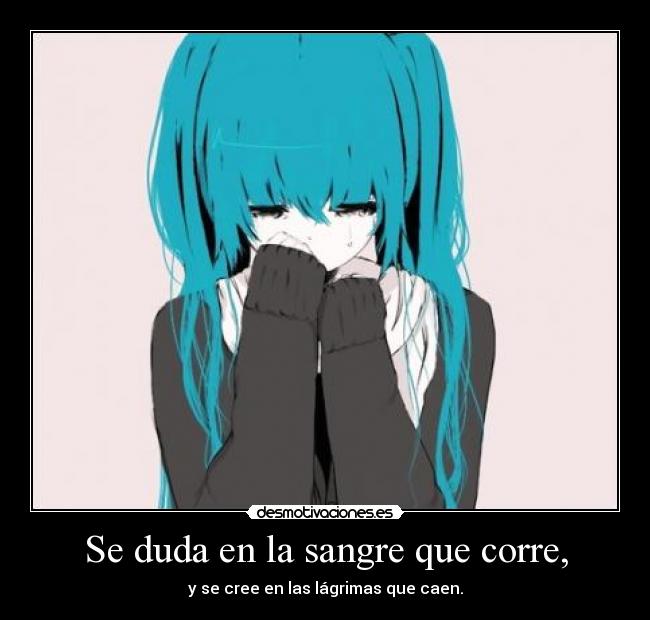 Se duda en la sangre que corre, -