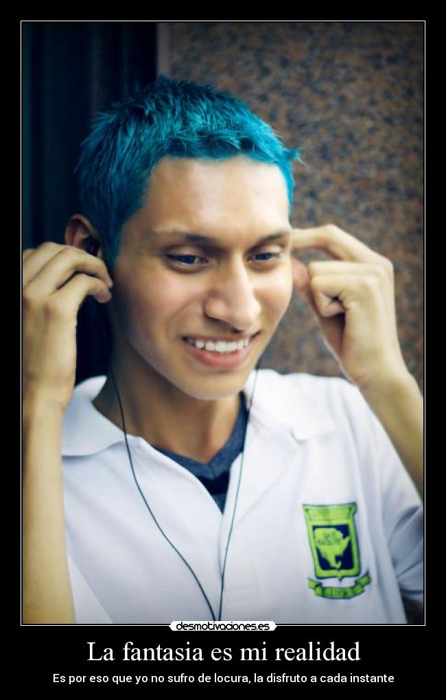 La fantasia es mi realidad -