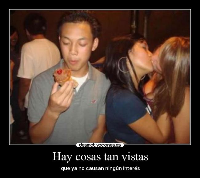 Hay cosas tan vistas -