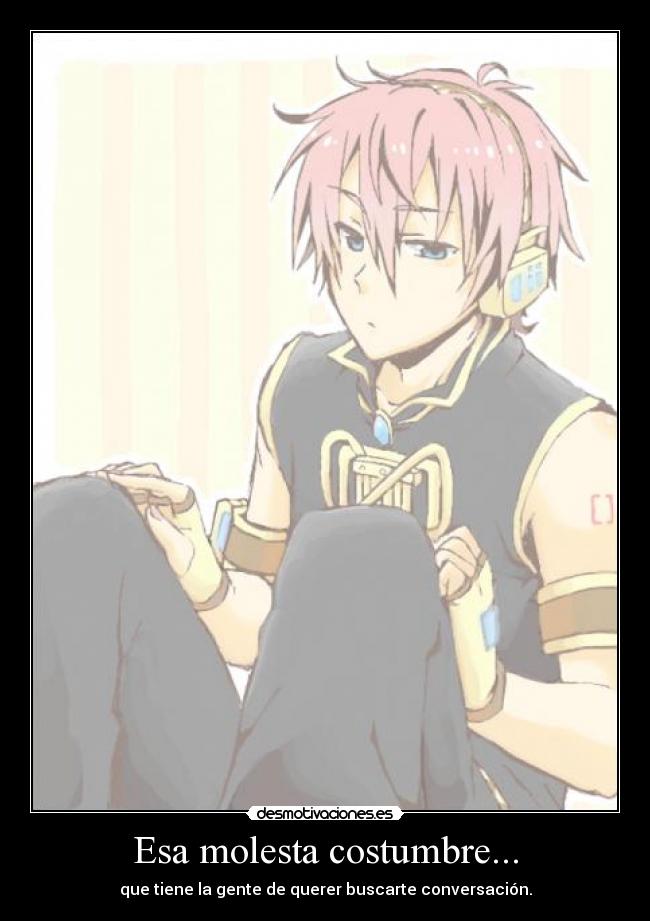 Esa molesta costumbre... -