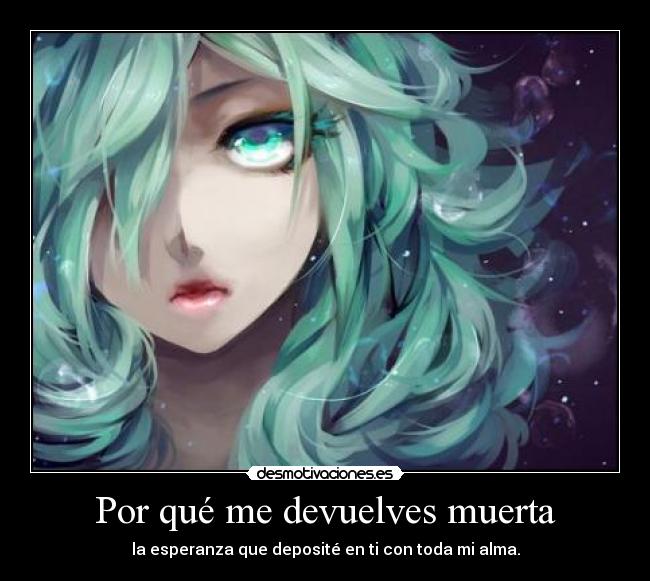 Por qué me devuelves muerta -