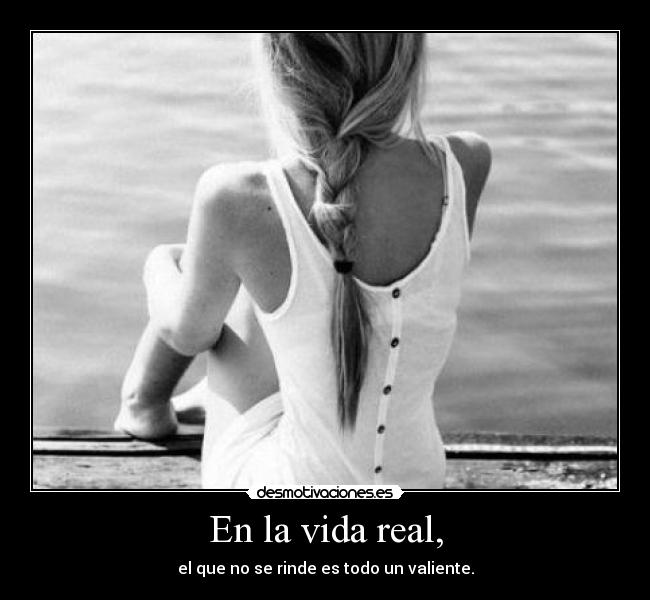 En la vida real, -