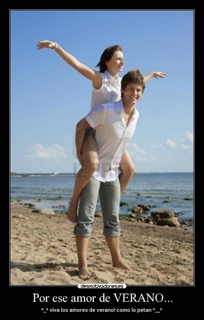 Por ese amor de VERANO... - *_* viva los amores de verano! como lo petan *__*