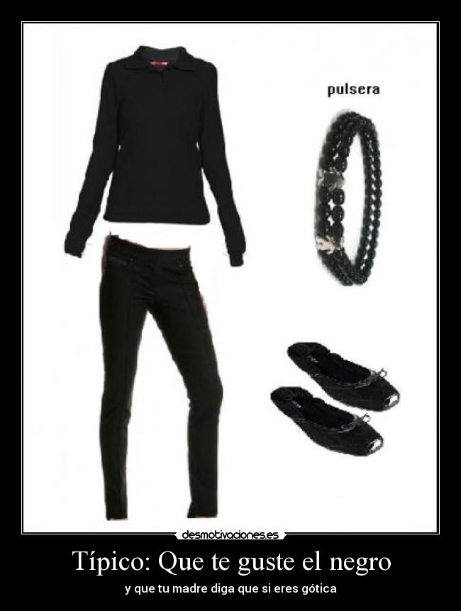 Típico: Que te guste el negro -