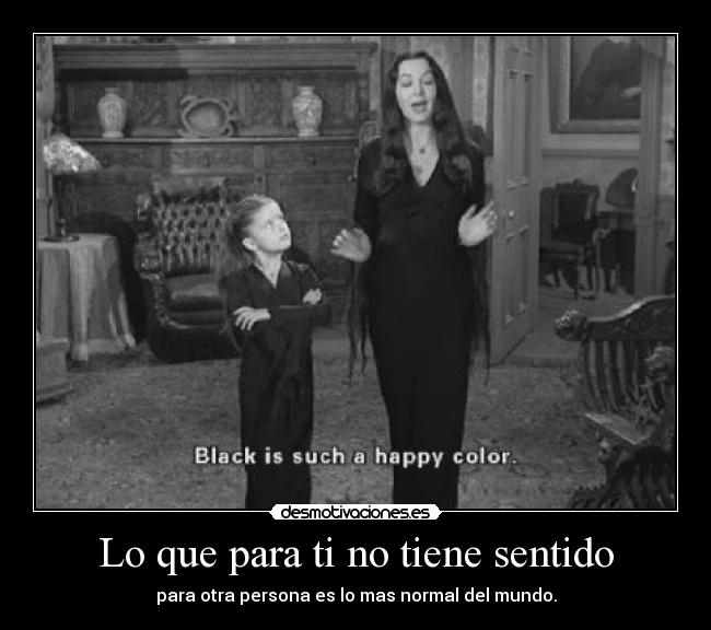 Lo que para ti no tiene sentido -