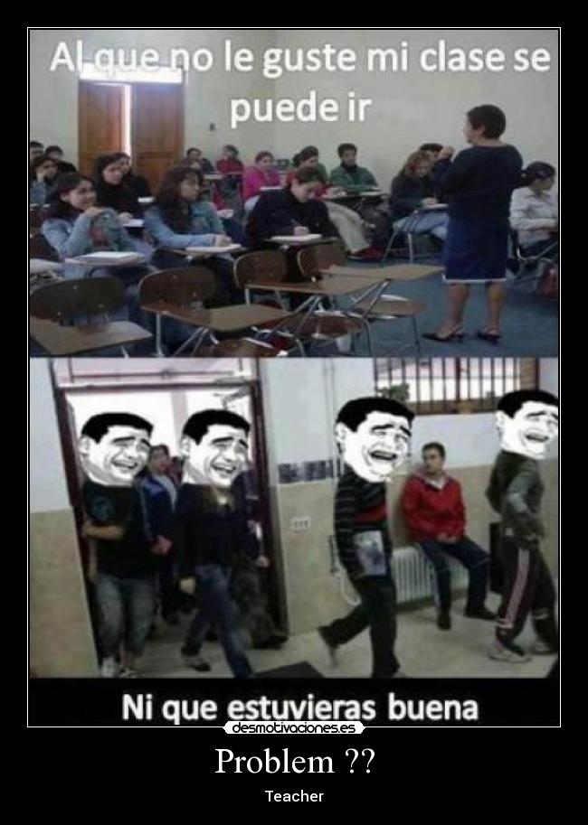 Problem ?? - Teacher