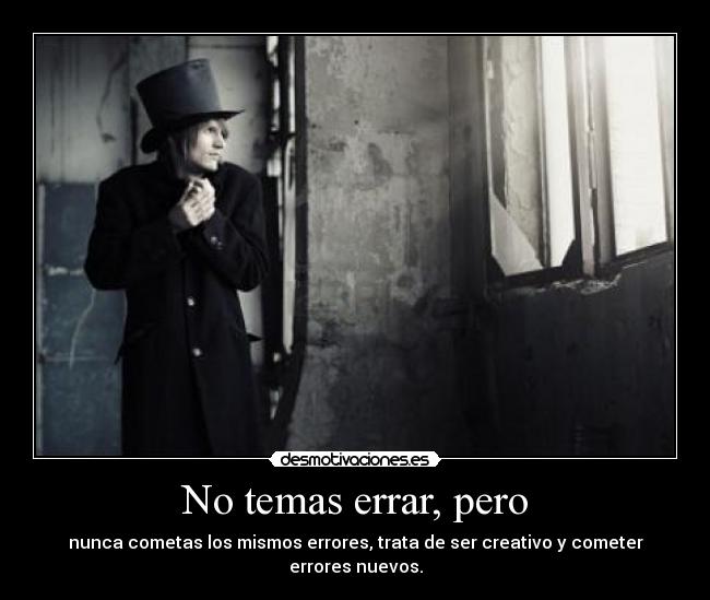 No temas errar, pero -