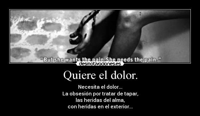 Quiere el dolor. - 