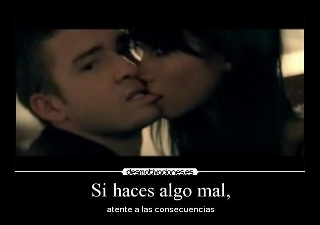 Si haces algo mal, - atente a las consecuencias