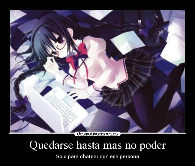 Quedarse hasta mas no poder -