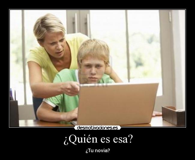 ¿Quién es esa? -