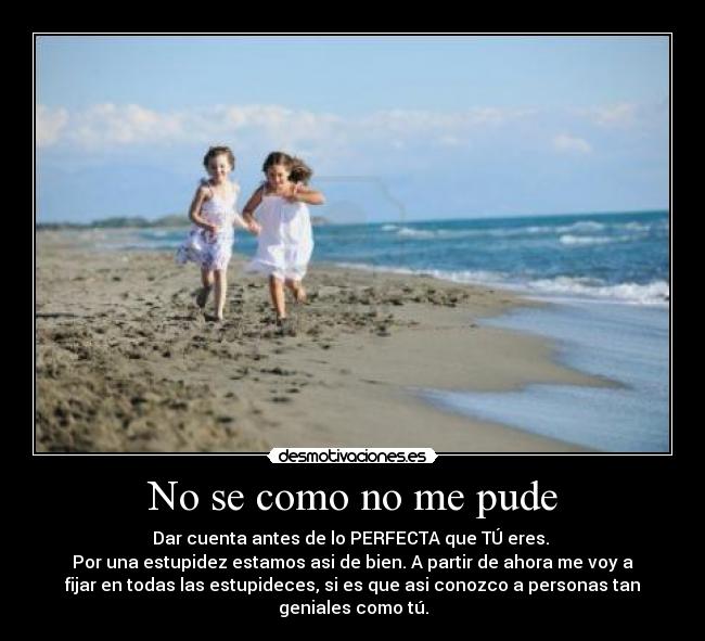 No se como no me pude -