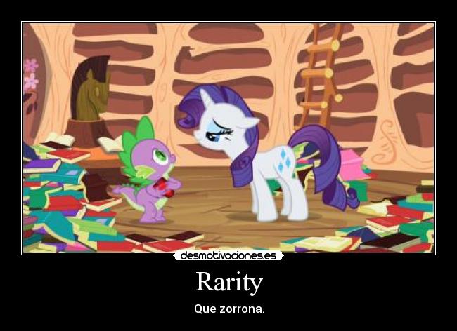 Rarity - Que zorrona.