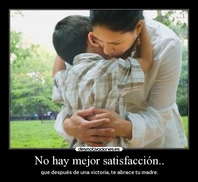 No hay mejor satisfacción.. -
