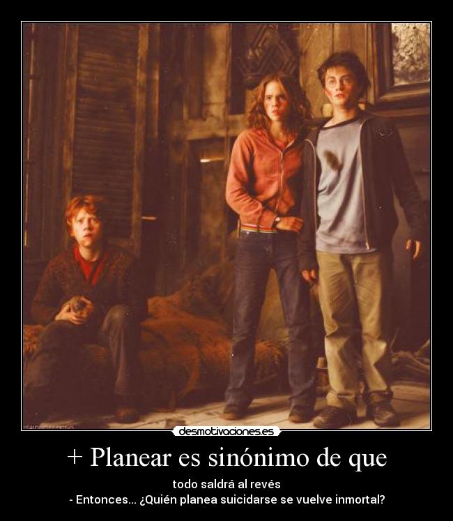 + Planear es sinónimo de que -