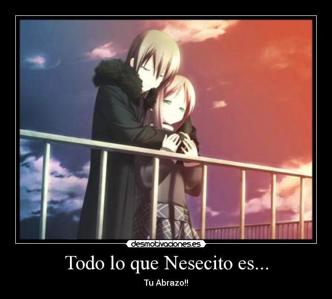Todo lo que Nesecito es... - Tu Abrazo!!