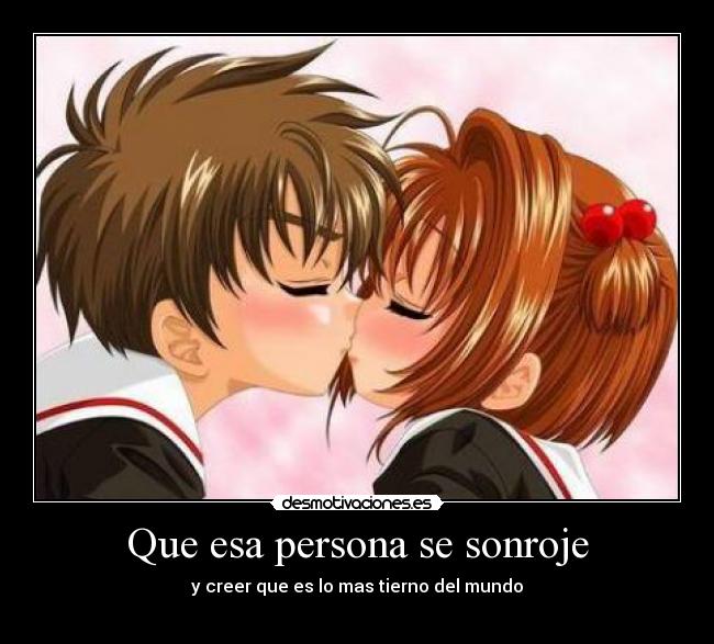 Que esa persona se sonroje - y creer que es lo mas tierno del mundo
♥
