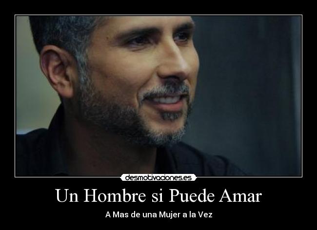 Un Hombre si Puede Amar - A Mas de una Mujer a la Vez
