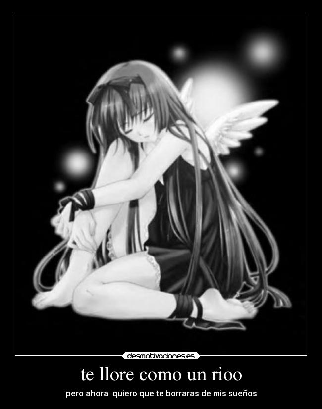 te llore como un rioo - 