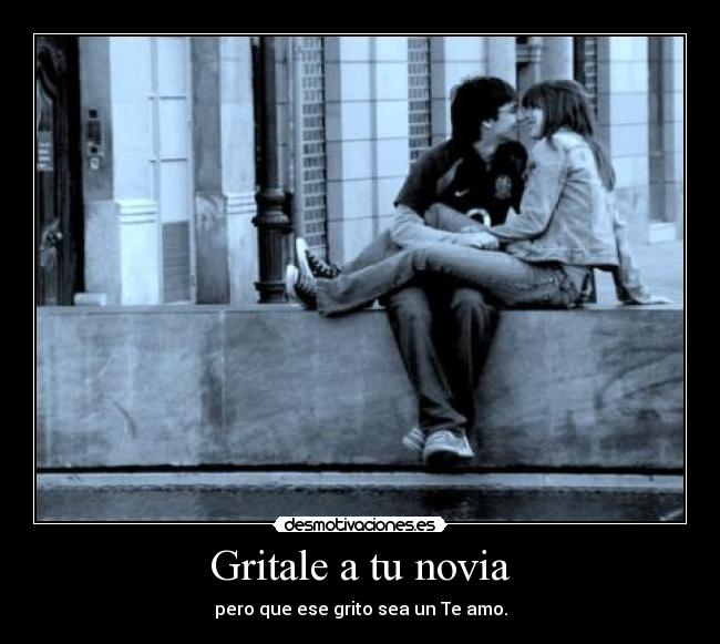 Gritale a tu novia -