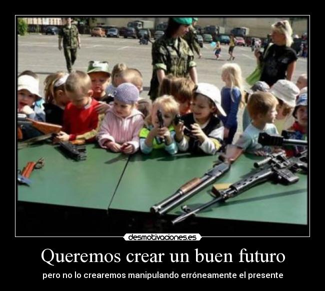 Queremos crear un buen futuro - 